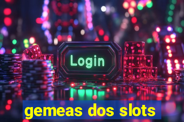 gemeas dos slots